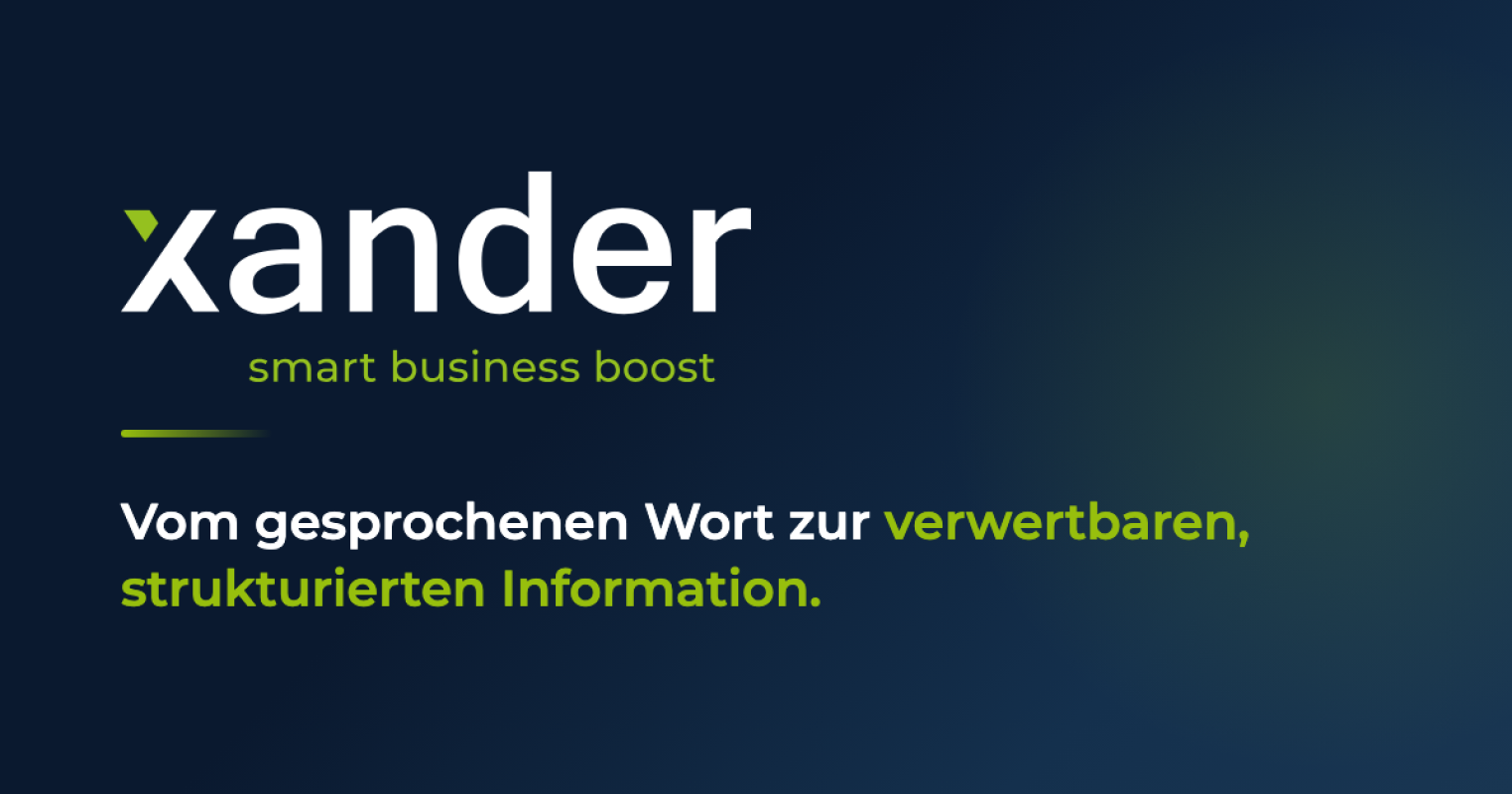 Logo für „Xander Smart Business Boost“ mit dem deutschen Text: „Vom gesprochenen Wort zur verwertbaren, strukturierten Information“. Der Text ist in Weiß und Grün auf dunkelblauem Hintergrund gehalten.